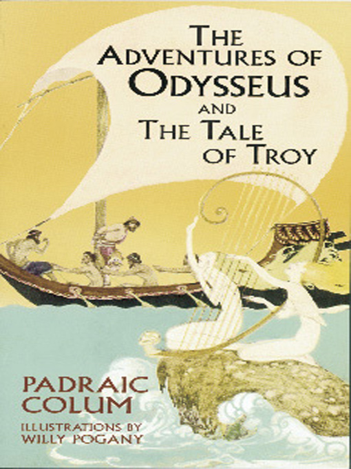 Title details for The Adventures of Odysseus and The Tale of Troy by Padraic Colum - Available
